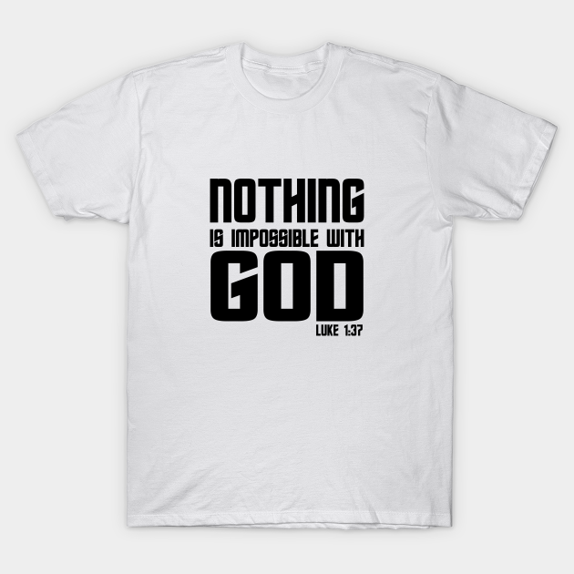 Nothing is Impossible With God | Christian T-Shirt, Hoodie and Gifts - Christian - T-Shirt